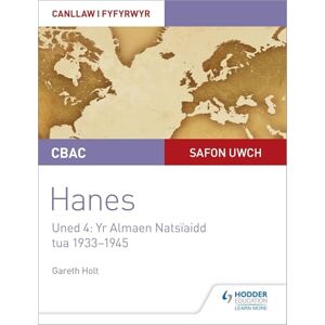 Holt, Gareth CBAC Safon Uwch Hanes – Canllaw i Fyfyrwyr Uned 4: Yr Almaen Natsïaidd, tua 1933–1945 (WJEC A-level History Student Guide Unit 4: Nazi Germany c.1933-1945: Welsh language edition) Holt, Gareth CBAC Safon Uwch Hanes – Canllaw i Fyfyrwyr Uned 4: Yr Almaen Natsïaidd, tua 1933–1945 (WJEC A-level History Student Guide Unit 4: Nazi Germany c.1933-1945: Welsh language edition)