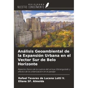 Tavares de Lucena Lotti V., Rafael Análisis Geoambiental de la Expansión Urbana en el Vector Sur de Belo Horizonte: Aspectos físicos de la cuenca del arroyo Estrangulado y efectos de la urbanización en el paisaje Tavares de Lucena Lotti V., Rafael Análisis Geoambiental de la Expansión Urbana en el Vector Sur de Belo Horizonte: Aspectos físicos de la cuenca del arroyo Estrangulado y efectos de la urbanización en el paisaje