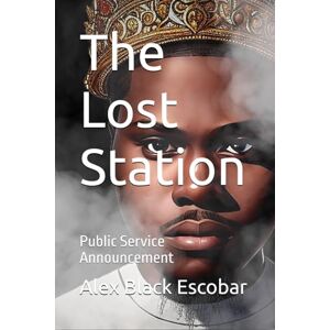 Black Escobar, Alex The Lost Station: Public Service Announcement Black Escobar, Alex The Lost Station: Public Service Announcement