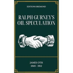 Otis, James Ralph Gurney's Oil Speculation (Illustrated) Otis, James Ralph Gurney's Oil Speculation (Illustrated)