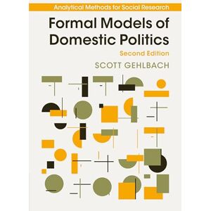 Scott Formal Models of Domestic Politics (Analytical Methods for Social Research) Scott Formal Models of Domestic Politics (Analytical Methods for Social Research)