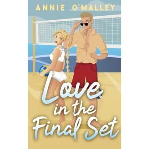O'Malley, Annie Love in the Final Set: A Sweet Second Chance Sports RomCom (Love on the Sidelines) O'Malley, Annie Love in the Final Set: A Sweet Second Chance Sports RomCom (Love on the Sidelines)