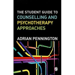 Pennington, Adrian The Student Guide to Counselling & Psychotherapy Approaches Pennington, Adrian The Student Guide to Counselling & Psychotherapy Approaches