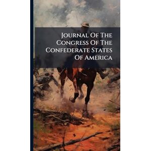 Anonymous Journal Of The Congress Of The Confederate States Of America Anonymous Journal Of The Congress Of The Confederate States Of America