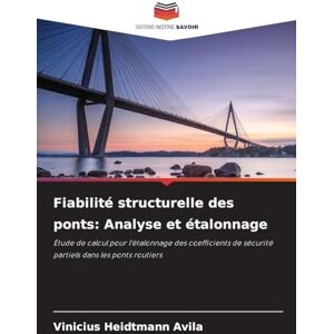 Heidtmann Avila, Vinicius Fiabilité structurelle des ponts: Analyse et étalonnage Heidtmann Avila, Vinicius Fiabilité structurelle des ponts: Analyse et étalonnage