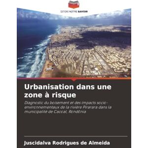 Rodrigues de Almeida, Juscidalva Urbanisation dans une zone à risque: Diagnostic du boisement et des impacts socio-environnementaux de la rivière Pirarara dans la municipalité de Cacoal, Rondônia Rodrigues de Almeida, Juscidalva Urbanisation dans une zone à risque: Diagnostic du boisement et des impacts socio-environnementaux de la rivière Pirarara dans la municipalité de Cacoal, Rondônia