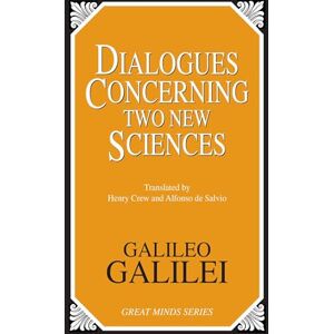 Galilei, Galileo Dialogues Concerning Two New Sciences (Great Minds Series) Galilei, Galileo Dialogues Concerning Two New Sciences (Great Minds Series)
