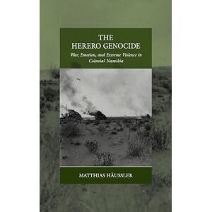 Häussler, Matthias The Herero Genocide: War, Emotion, and Extreme Violence in Colonial Namibia: 31 (War and Genocide, 31) Häussler, Matthias The Herero Genocide: War, Emotion, and Extreme Violence in Colonial Namibia: 31 (War and Genocide, 31)