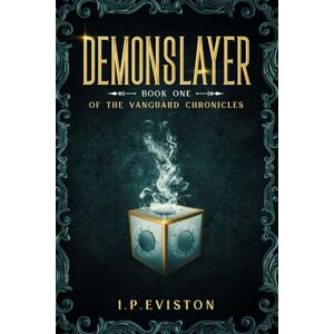 Eviston, Ian P Demonslayer: Book One (The Vanguard Chronicles) Eviston, Ian P Demonslayer: Book One (The Vanguard Chronicles)