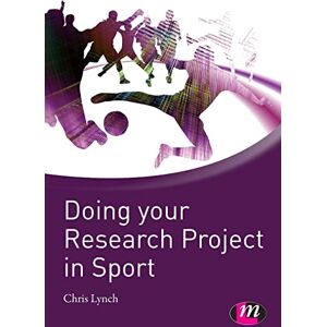 Lynch, Chris Doing your Research Project in Sport (Active Learning in Sport Series) Lynch, Chris Doing your Research Project in Sport (Active Learning in Sport Series)