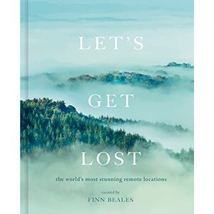 Beales, Finn Let's Get Lost: the world's most stunning remote locations Beales, Finn Let's Get Lost: the world's most stunning remote locations