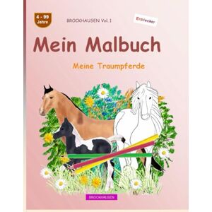 Golldack, Dortje Mein Malbuch: BROCKHAUSEN Buch Vol. 1. Meine Traumpferde. 4 99 Jahre. Entdecker Golldack, Dortje Mein Malbuch: BROCKHAUSEN Buch Vol. 1. Meine Traumpferde. 4 99 Jahre. Entdecker