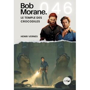 Vernes, Henri Bob Morane Le Temple des Crocodiles: Tome 046 (Saga Bob Morane : Voyages, Récits et Aventures) Vernes, Henri Bob Morane Le Temple des Crocodiles: Tome 046 (Saga Bob Morane : Voyages, Récits et Aventures)