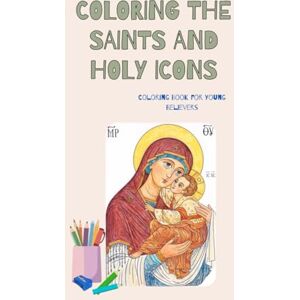 Florian, Popa M Coloring the Saints and Holy Icons Faces of Light for the Soul of a Child Vol. 1: Learn and Pray Through Coloring — 20+ Orthodox Icons with Short ... for Children, Families, and Sunday Schools Florian, Popa M Coloring the Saints and Holy Icons Faces of Light for the Soul of a Child Vol. 1: Learn and Pray Through Coloring — 20+ Orthodox Icons with Short ... for Children, Families, and Sunday Schools