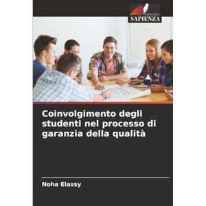 Elassy, Noha Coinvolgimento degli studenti nel processo di garanzia della qualità Elassy, Noha Coinvolgimento degli studenti nel processo di garanzia della qualità