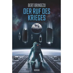 Bringezu, Bert Der Ruf des Krieges Bringezu, Bert Der Ruf des Krieges