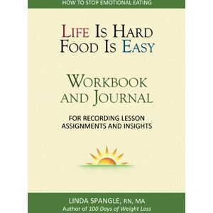 Spangle, Linda Life Is Hard, Food Is Easy: Workbook and Journal Spangle, Linda Life Is Hard, Food Is Easy: Workbook and Journal