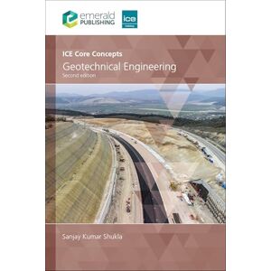 Shukla, Sanjay Kumar ICE Core Concepts: Geotechnical Engineering Shukla, Sanjay Kumar ICE Core Concepts: Geotechnical Engineering