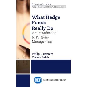 Romero, Philip J What Hedge Funds Really Do: An Introduction to Portfolio Management Romero, Philip J What Hedge Funds Really Do: An Introduction to Portfolio Management