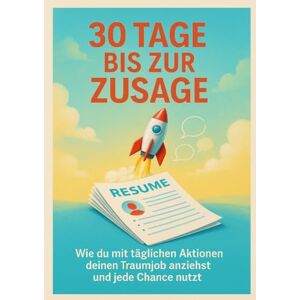 Brandt 30 Tage bis zur Zusage: Wie du mit täglichen Aktionen deinen Traumjob anziehst und jede Chance nutzt Brandt 30 Tage bis zur Zusage: Wie du mit täglichen Aktionen deinen Traumjob anziehst und jede Chance nutzt