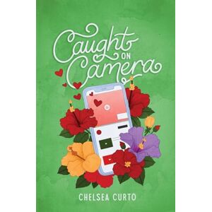 Curto, Chelsea Caught on Camera (Love through a Lens) Curto, Chelsea Caught on Camera (Love through a Lens)