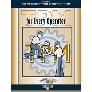 Japan Institute of Plant Maintenance TPM for Every Operator (The Shopfloor Series) Japan Institute of Plant Maintenance TPM for Every Operator (The Shopfloor Series)