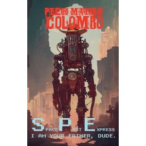 Colombo, Pier Maria S.P.E. 05 I Am Your Father, Dude. (Space Post Express) Colombo, Pier Maria S.P.E. 05 I Am Your Father, Dude. (Space Post Express)