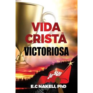 Nakeli, E C Vida Cristã Victoriosa Nakeli, E C Vida Cristã Victoriosa