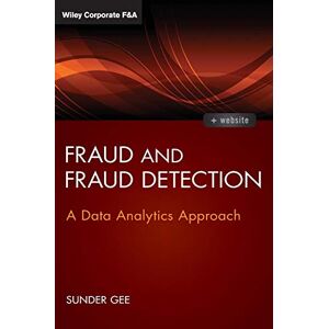 Gee, Sunder Fraud and Fraud Detection: A Data Analytics Approach (Wiley Corporate F&A) Gee, Sunder Fraud and Fraud Detection: A Data Analytics Approach (Wiley Corporate F&A)