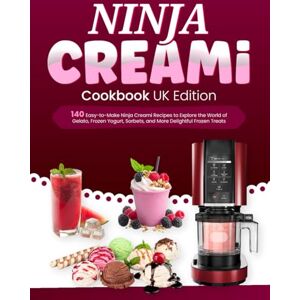 Davey, Keira Ninja CREAMi Cookbook UK Edition: 140 Easy-to-Make Ninja Creami Recipes to Explore the World of Gelato, Frozen Yogurt, Sorbets, and More Delightful Frozen Treats Davey, Keira Ninja CREAMi Cookbook UK Edition: 140 Easy-to-Make Ninja Creami Recipes to Explore the World of Gelato, Frozen Yogurt, Sorbets, and More Delightful Frozen Treats