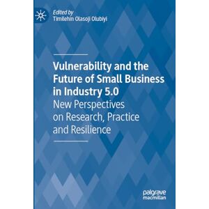 Vulnerability and the Future of Small Business in Industry 5.0: New Perspectives on Research, Practice and Resilience Vulnerability and the Future of Small Business in Industry 5.0: New Perspectives on Research, Practice and Resilience