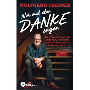 Trepper, Wolfgang Nur mal eben Danke sagen: Was Tante Henny mir über Mut, Vertrauen und das Leben an sich beigebracht hat Mit einem Vorwort von Torsten Sträter Trepper, Wolfgang Nur mal eben Danke sagen: Was Tante Henny mir über Mut, Vertrauen und das Leben an sich beigebracht hat Mit einem Vorwort von Torsten Sträter