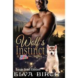 Birch, Elva Wolf's Instinct: Large Print Edition: 1 (A Day Care for Shifters) Birch, Elva Wolf's Instinct: Large Print Edition: 1 (A Day Care for Shifters)