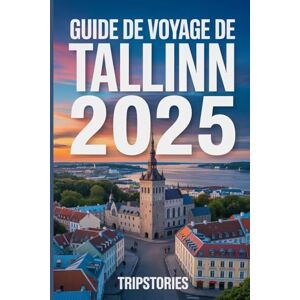 Tripstories Guide de voyage de Tallinn 2025: Votre guide essentiel pour explorer la capitale dynamique de l'Estonie Tripstories Guide de voyage de Tallinn 2025: Votre guide essentiel pour explorer la capitale dynamique de l'Estonie