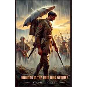 Crane, Stephen WOUNDS IN THE RAIN WAR STORIES: Illustrated Edition Crane, Stephen WOUNDS IN THE RAIN WAR STORIES: Illustrated Edition