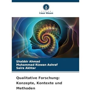 Ahmad, Shabbir Qualitative Forschung: Konzepte, Kontexte und Methoden Ahmad, Shabbir Qualitative Forschung: Konzepte, Kontexte und Methoden