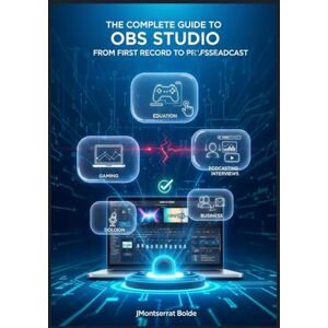 Holly, Eva Der vollständige Leitfaden zu OBS Studio Von der ersten Schallplatte bis zur professionellen Sendung Holly, Eva Der vollständige Leitfaden zu OBS Studio Von der ersten Schallplatte bis zur professionellen Sendung