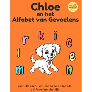 Gaiya, Isa Chloe en het Alfabet van Gevoelens: Rechtshandige editie Een alfabet vol gevoelens, verhalen en kleurplezier. (Chloe and the Alphabet of Feelings) Gaiya, Isa Chloe en het Alfabet van Gevoelens: Rechtshandige editie Een alfabet vol gevoelens, verhalen en kleurplezier. (Chloe and the Alphabet of Feelings)