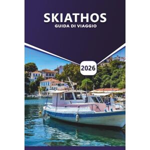 Grier, Wilma B. SKIATHOS GUIDA DI VIAGGIO 2026: La guida definitiva alle spiagge nascoste, alle esperienze locali, all'idea di itinerario, alle avventure memorabili e alle migliori cose da fare sulle isole greche. Grier, Wilma B. SKIATHOS GUIDA DI VIAGGIO 2026: La guida definitiva alle spiagge nascoste, alle esperienze locali, all'idea di itinerario, alle avventure memorabili e alle migliori cose da fare sulle isole greche.