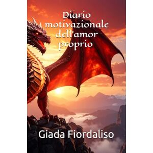 Fiordaliso, Giada Diario motivazionale dell'amor proprio Copertina con drago Fiordaliso, Giada Diario motivazionale dell'amor proprio Copertina con drago