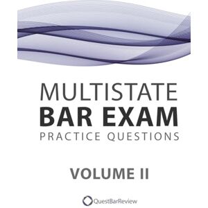 Garmin Quest Multistate Bar Exam (MBE) Practice Questions Volume II Garmin Quest Multistate Bar Exam (MBE) Practice Questions Volume II