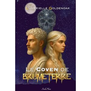 Goldenoak, Lunerielle Le Coven de Brumeterre: urban fantasy mythologique Goldenoak, Lunerielle Le Coven de Brumeterre: urban fantasy mythologique