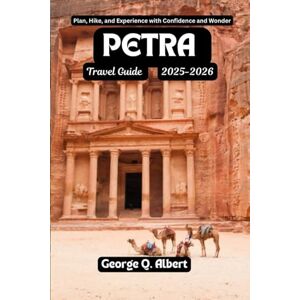 Albert, George Q. Petra Travel Guide 2025-2026: Plan, Hike, and Experience with Confidence and Wonder (Easygoing Journeys) Albert, George Q. Petra Travel Guide 2025-2026: Plan, Hike, and Experience with Confidence and Wonder (Easygoing Journeys)
