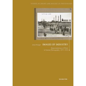 Wenger, Jonas Images of Industry: Representations of Work in Iranian Photography, 1873-1938: 13 (Studies in Theory and History of Photography, 13) Wenger, Jonas Images of Industry: Representations of Work in Iranian Photography, 1873-1938: 13 (Studies in Theory and History of Photography, 13)