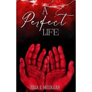 McColgan, Julia A Perfect Life (The Perfect World Series) McColgan, Julia A Perfect Life (The Perfect World Series)