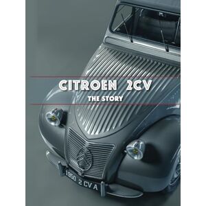 DOBAI, Alexandru CITROËN 2CV: THE STORY DOBAI, Alexandru CITROËN 2CV: THE STORY