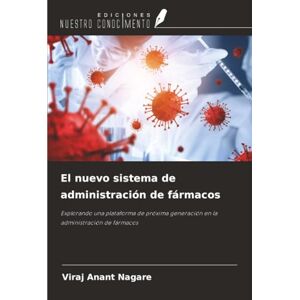 Nagare, Viraj Anant El nuevo sistema de administración de fármacos: Explorando una plataforma de próxima generación en la administración de fármacos Nagare, Viraj Anant El nuevo sistema de administración de fármacos: Explorando una plataforma de próxima generación en la administración de fármacos