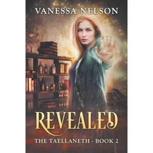 Nelson, Vanessa Revealed: The Taellaneth Book 2 Nelson, Vanessa Revealed: The Taellaneth Book 2