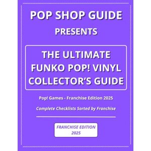 Guide, Pop Shop Pop Shop Guide Presents: The Ultimate Funko Pop! Vinyl Collector’s Guide Pop! Games Franchise Edition 2025: Complete Checklists Sorted by Franchise ... The Ultimate Funko Pop! Collector’s Guide) Guide, Pop Shop Pop Shop Guide Presents: The Ultimate Funko Pop! Vinyl Collector’s Guide Pop! Games Franchise Edition 2025: Complete Checklists Sorted by Franchise ... The Ultimate Funko Pop! Collector’s Guide)