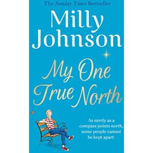 Johnson, Milly My One True North: the Top Five Sunday Times bestseller – discover the magic of Milly Johnson, Milly My One True North: the Top Five Sunday Times bestseller – discover the magic of Milly